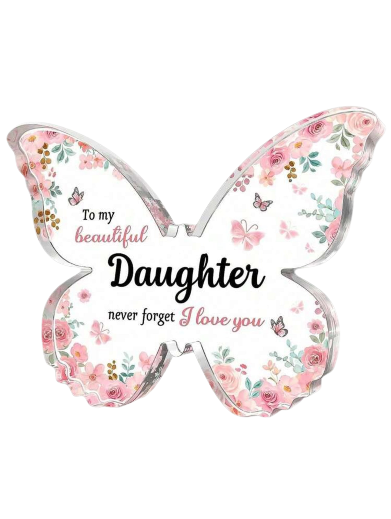 Butterfly-shaped plaque with floral designs and text 'To my beautiful Daughter never forget I love you'.