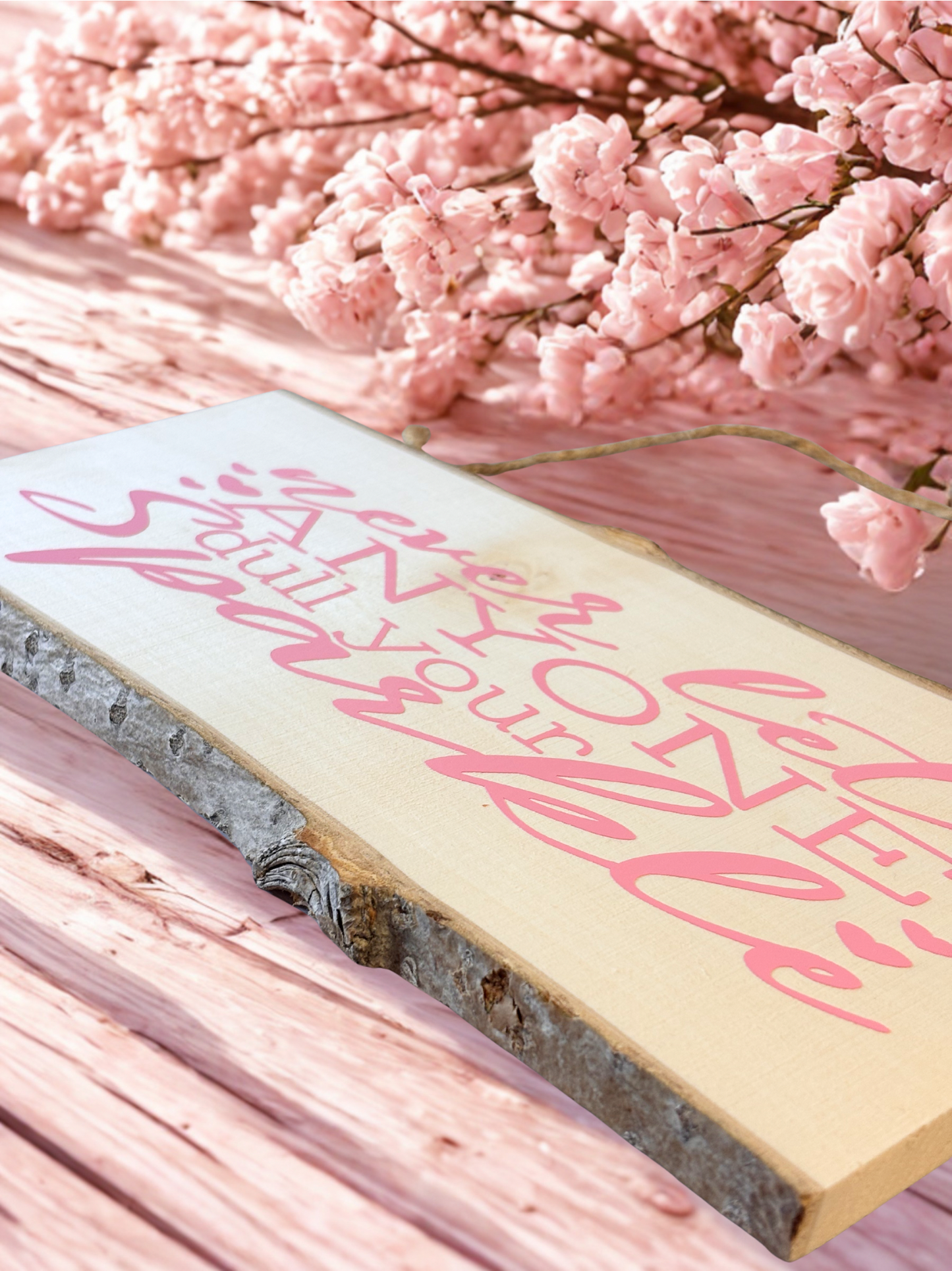 Rustic wood plaque, with Never let anyone dull your sparkle text